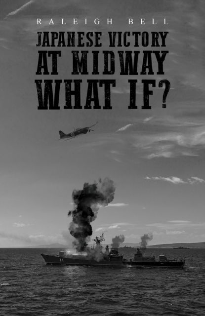 Cover for Raleigh Bell · Japanese Victory at Midway What If? (Paperback Book) (2024)