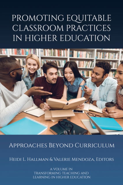 Promoting Equitable Classroom Practices in Higher Education: Approaches Beyond Curriculum - Transforming Teaching and Learning in Higher Education - - Livros - Emerald Publishing Inc - 9798887306193 - 30 de maio de 2024