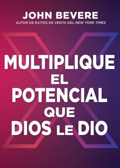 Cover for John Bevere · Multiplique el Potencial Que Dios le Dio (Bok) (2023)