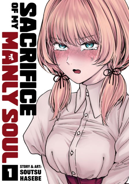 Cover for Soutsu Hasebe · Sacrifice of My Manly Soul Vol. 1 - Sacrifice of My Manly Soul (Paperback Book) (2025)
