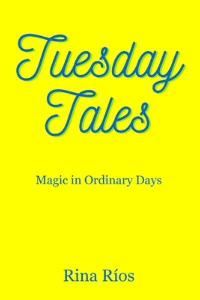 Cover for Rina Rios · Tuesday Tales (Bok) (2023)