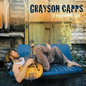 Cover for Grayson Capps · If You Knew My Mind (CD) (2018)