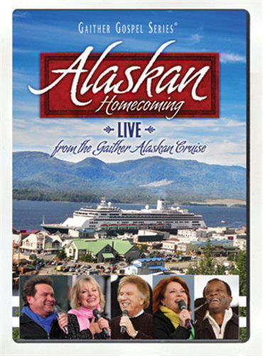 Alaskan Homecoming - Gaither, Bill & Gloria - Movies - ASAPH - 0617884484194 - August 19, 2011