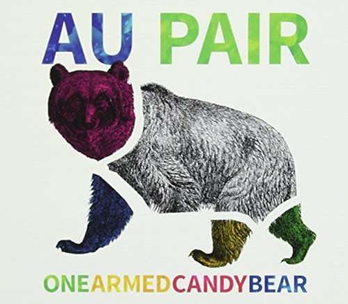 One-Armed Candy Bear - Au Pair - Musiikki - SHAM - 0696859966194 - perjantai 13. marraskuuta 2015