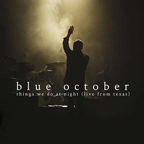 Things We Do at Night (Live from Texas) - Blue October - Film - ROCK - 0759707151194 - 20. november 2015