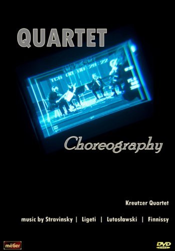 Quartet Choreography - Stravinsky / Ligeti / Finnissy / Kreutzer Quartet - Filmes - MTR - 0809730010194 - 12 de junho de 2012