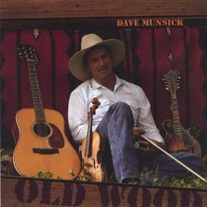 Old Wood - Dave Munsick - Musiikki - CD Baby - 0837101105194 - tiistai 20. joulukuuta 2005