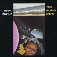 Cover for Mark Jenkins · This Island Earth (CD) [Digipack] (2007)