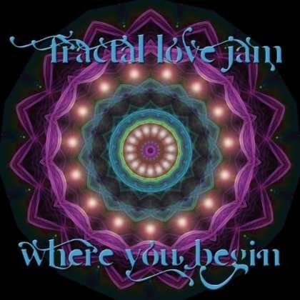 Cover for Fractal Love Jam · Where You Begin (CD) (2013)
