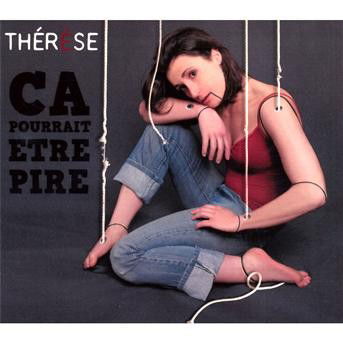 Cover for Therese · Ca Pourrait Etre Pire (CD) (2009)