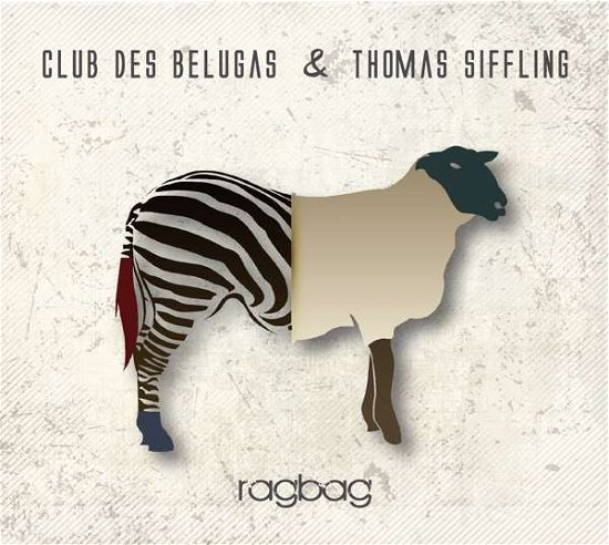 Cover for Club Des Belugas &amp; Thomas Siffling · Ragbag (CD) [Digipack] (2018)