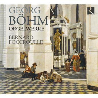 Cover for Bohm / Foccroulle · Organ Works (CD) [Digipak] (2011)