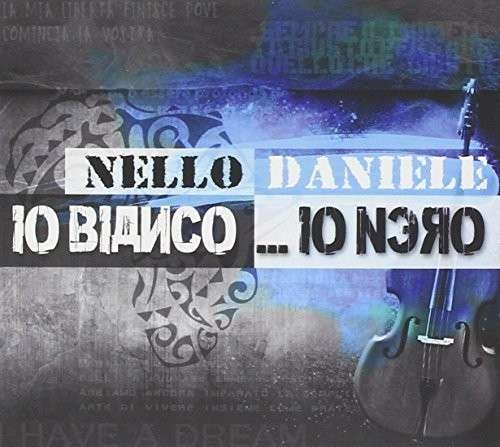 Cover for Daniele Nello · Io Biancoa Io Nero (CD) (2014)