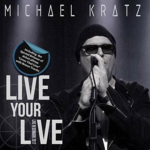 Michael Kratz · Live Your Live (+ Cross That Line Reissue) (CD) [Reissue edition] (2018)