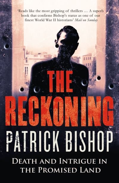 Cover for Patrick Bishop · The Reckoning: Death and Intrigue in the Promised Land (Taschenbuch) (2015)