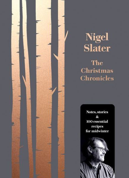 The Christmas Chronicles: Notes, Stories & 100 Essential Recipes for Midwinter - Nigel Slater - Books - HarperCollins Publishers - 9780008260194 - October 19, 2017