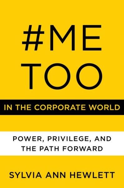 Cover for Sylvia Ann Hewlett · #MeToo in the Corporate World: Power, Privilege, and the Path Forward (Hardcover Book) (2020)