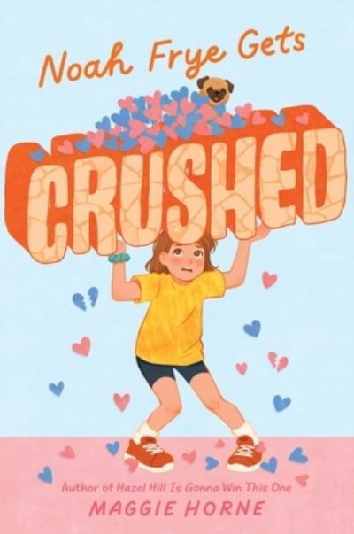 Cover for Maggie Horne · Noah Frye Gets Crushed (Book) (2024)