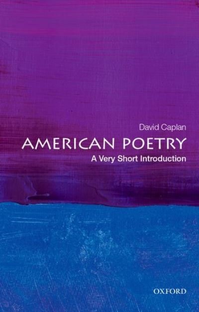 Cover for Caplan, David (Charles M. Weis Professor of English, Charles M. Weis Professor of English, Ohio Wesleyan University) · American Poetry: A Very Short Introduction - Very Short Introduction (Pocketbok) (2021)