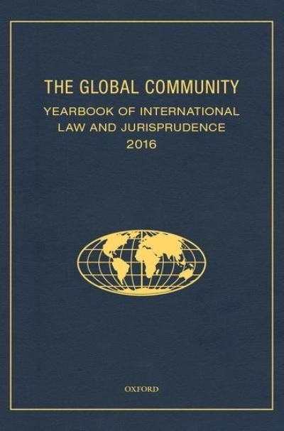 The Global Community Yearbook Of International Law and Jurisprudence 2016 - Global Community: Yearbook of International Law & Jurisprudence -  - Bücher - Oxford University Press Inc - 9780190848194 - 5. Oktober 2017