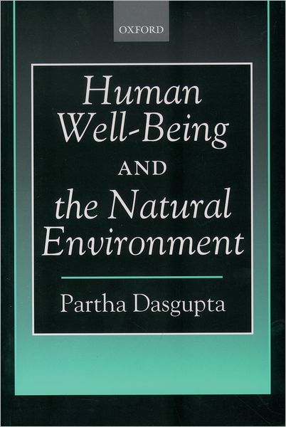 Cover for Dasgupta, Partha (, University of Cambridge) · Human Well-Being and the Natural Environment (Paperback Book) (2004)