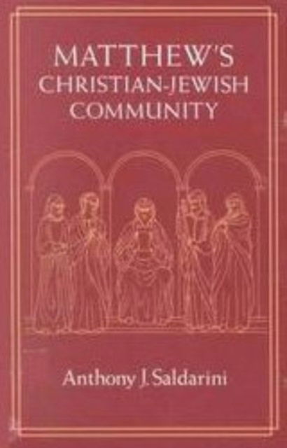 Cover for Anthony J. Saldarini · Matthew's Christian-Jewish Community - Chicago Studies in History of Judaism CSHJ (Hardcover Book) (1994)