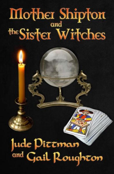 Cover for Jude Pittman · Mother Shipton and the Sister Witches (Book) (2023)