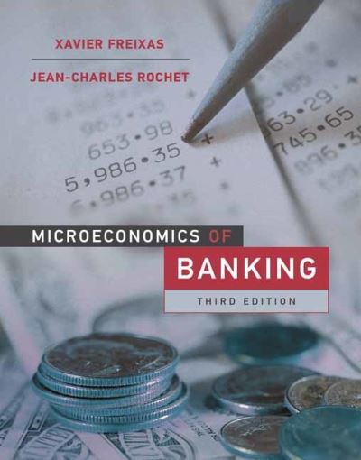 Microeconomics of Banking, third edition - Xavier Freixas - Books - MIT Press Ltd - 9780262048194 - August 22, 2023