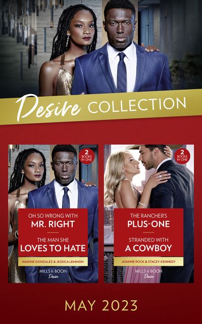 The Desire Collection May 2023: Oh So Wrong with Mr. Right (Texas Cattleman's Club: The Wedding) / The Man She Loves to Hate / The Rancher's Plus-One / Stranded with a Cowboy - Nadine Gonzalez - Books - HarperCollins Publishers - 9780263319194 - May 11, 2023