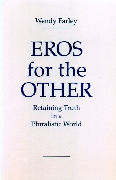 Cover for Wendy Farley · Eros for the Other: Retaining Truth in a Pluralistic World (Hardcover Book) (1996)