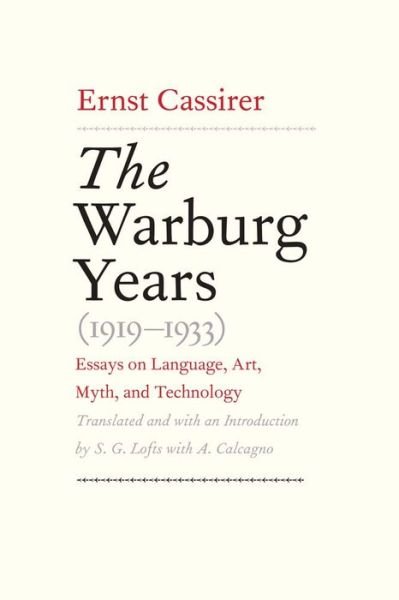 Cover for Ernst Cassirer · The Warburg Years (1919-1933): Essays on Language, Art, Myth, and Technology (Gebundenes Buch) (2013)
