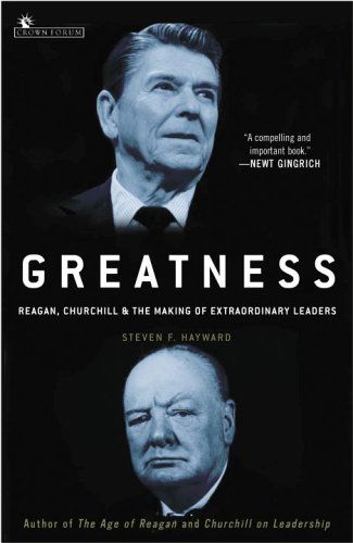 Cover for Steven F. Hayward · Greatness: Reagan, Churchill, and the Making of Extraordinary Leaders (Paperback Book) (2006)