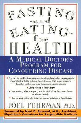 Cover for Joel Fuhrman, M.D., M.D. · Fasting and Eating for Health: A Medical Doctor's Program for Conquering Disease (Paperback Book) (1998)