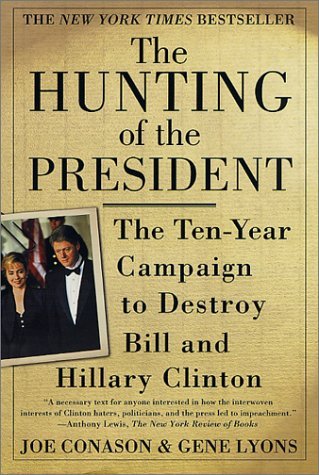 Cover for Joe Conason · The Hunting of the President: the Ten-year Campaign to Destroy Bill and Hillary Clinton (Paperback Bog) [1st edition] (2001)