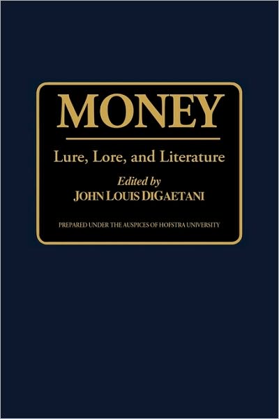 Cover for John L Digaetani · Money: Lure, Lore, and Literature - Contributions to the Study of World Literature (Hardcover Book) (1994)