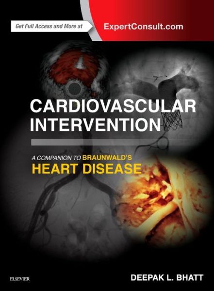 Cover for Bhatt · Cardiovascular Intervention: A Companion to Braunwald's Heart Disease - Companion to Braunwald's Heart Disease (Hardcover Book) [Revised Ed. edition] (2015)