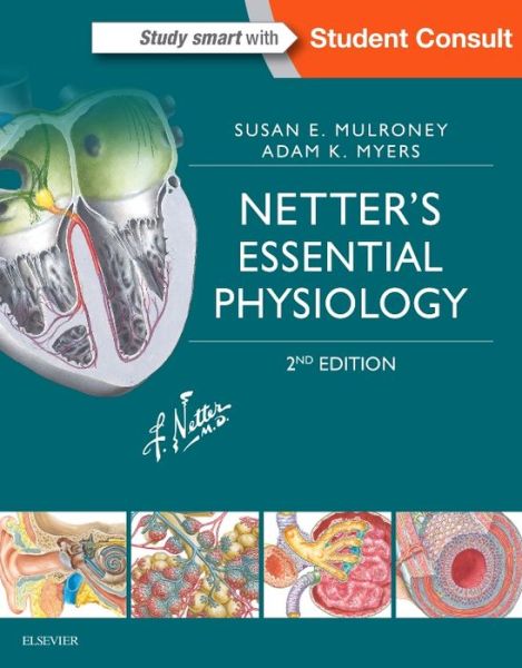 Cover for Mulroney, Susan, PhD (Department of Physiology, Georgetown University Medical Center, Washington, District of Columbia) · Netter's Essential Physiology - Netter Basic Science (Pocketbok) (2015)