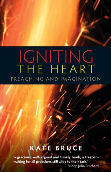 Cover for Kate Bruce · Igniting the Heart: Preaching and Imagination (Paperback Book) (2015)