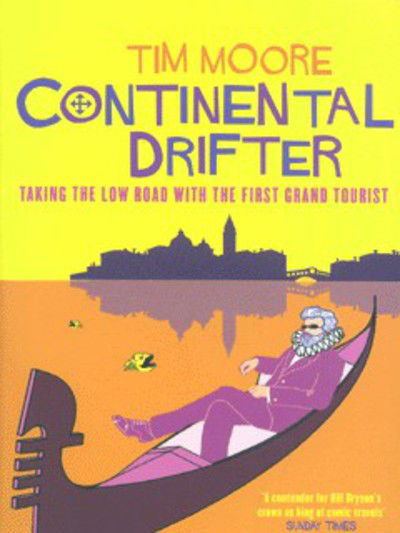 Cover for Tim Moore · Continental Drifter: Taking the Low Road with the First Grand Tourist (Pocketbok) (2002)