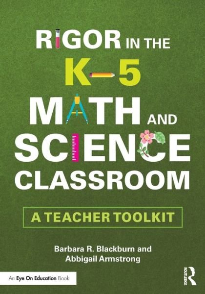 Cover for Blackburn, Barbara R. (Blackburn Consulting Group, USA) · Rigor in the K–5 Math and Science Classroom: A Teacher Toolkit (Paperback Book) (2019)