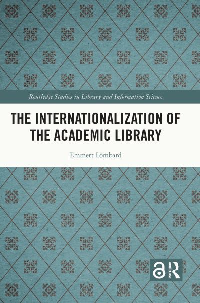 Cover for Lombard, Emmett (Gannon University Erie, Pennsylvania) · The Internationalization of the Academic Library - Routledge Studies in Library and Information Science (Taschenbuch) (2023)