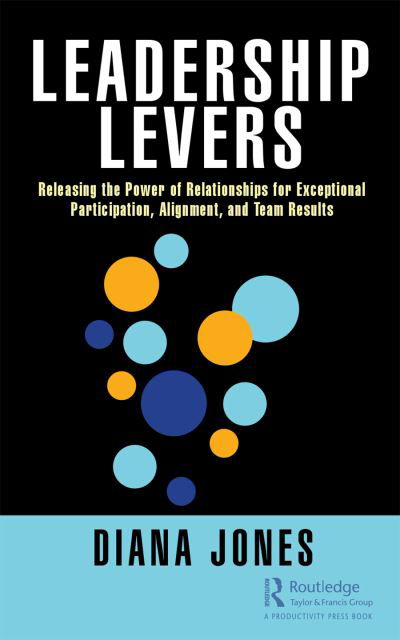 Cover for Diana Jones · Leadership Levers: Releasing the Power of Relationships for Exceptional Participation, Alignment, and Team Results (Gebundenes Buch) (2021)