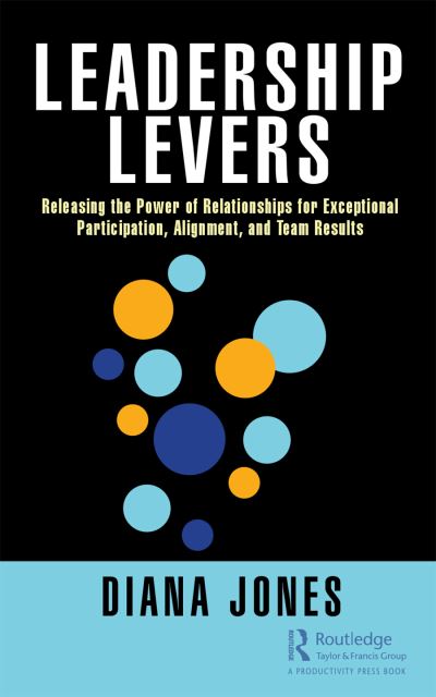 Cover for Diana Jones · Leadership Levers: Releasing the Power of Relationships for Exceptional Participation, Alignment, and Team Results (Gebundenes Buch) (2021)