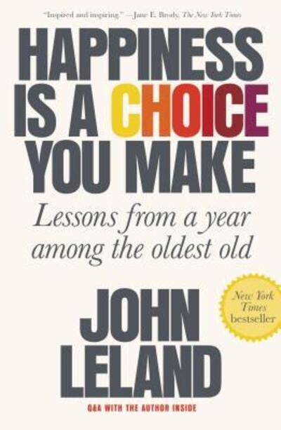 Cover for John Leland · Happiness Is a Choice You Make: Lessons from a Year Among the Oldest Old (Pocketbok) (2019)