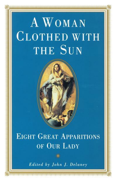 Cover for John J. Delaney · A Woman Clothed with the Sun: Eight Great Apparitions of Our Lady (Paperback Book) (1990)