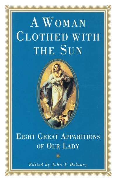 Cover for John J. Delaney · A Woman Clothed with the Sun: Eight Great Apparitions of Our Lady (Paperback Book) (1990)