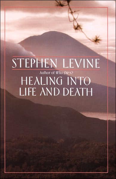 Cover for Stephen Levine · Healing into Life and Death (Paperback Book) [Reissue edition] (1989)