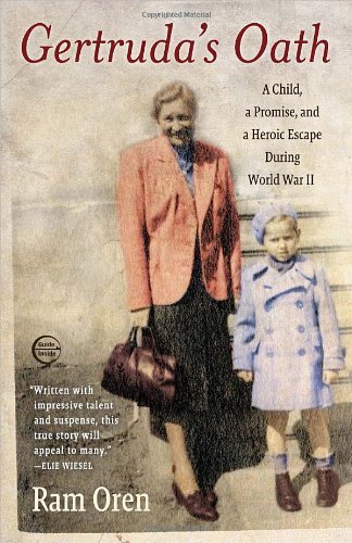 Gertruda's Oath: A Child, a Promise, and a Heroic Escape During World War II - Ram Oren - Kirjat - The Crown Publishing Group - 9780385527194 - tiistai 3. elokuuta 2010