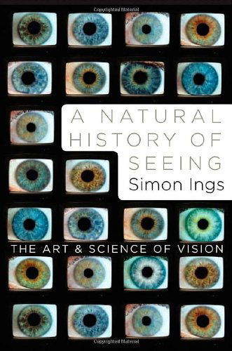 Cover for Simon Ings · A Natural History of Seeing: the Art and Science of Vision (Hardcover Book) (2008)