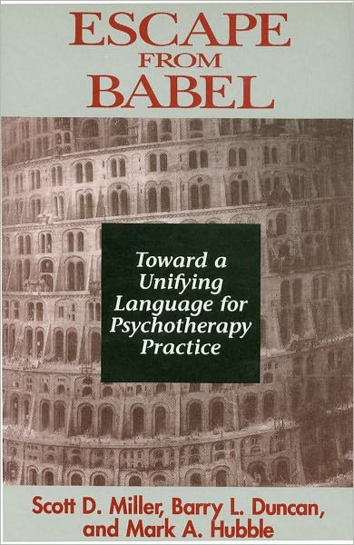Cover for Barry L. Duncan · Escape from Babel: Toward a Unifying Language for Psychotherapy Practice (Innbunden bok) (1997)
